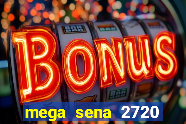 mega sena 2720 giga sena